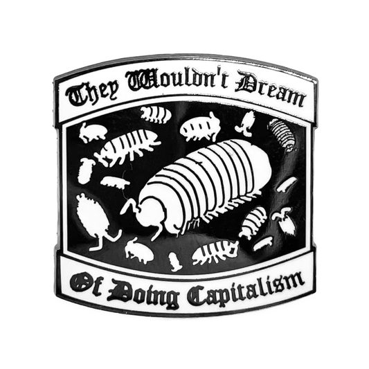 "They Wouldn't Dream Of Doing Capitalism" Enamel Pin
