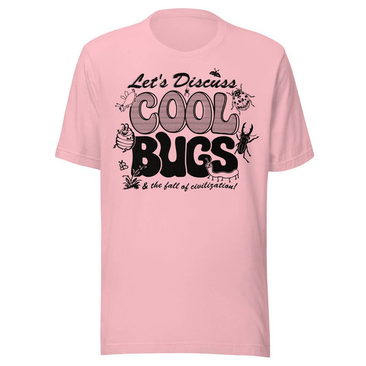 "Let's Discuss Cool Bugs" Unisex T-Shirt