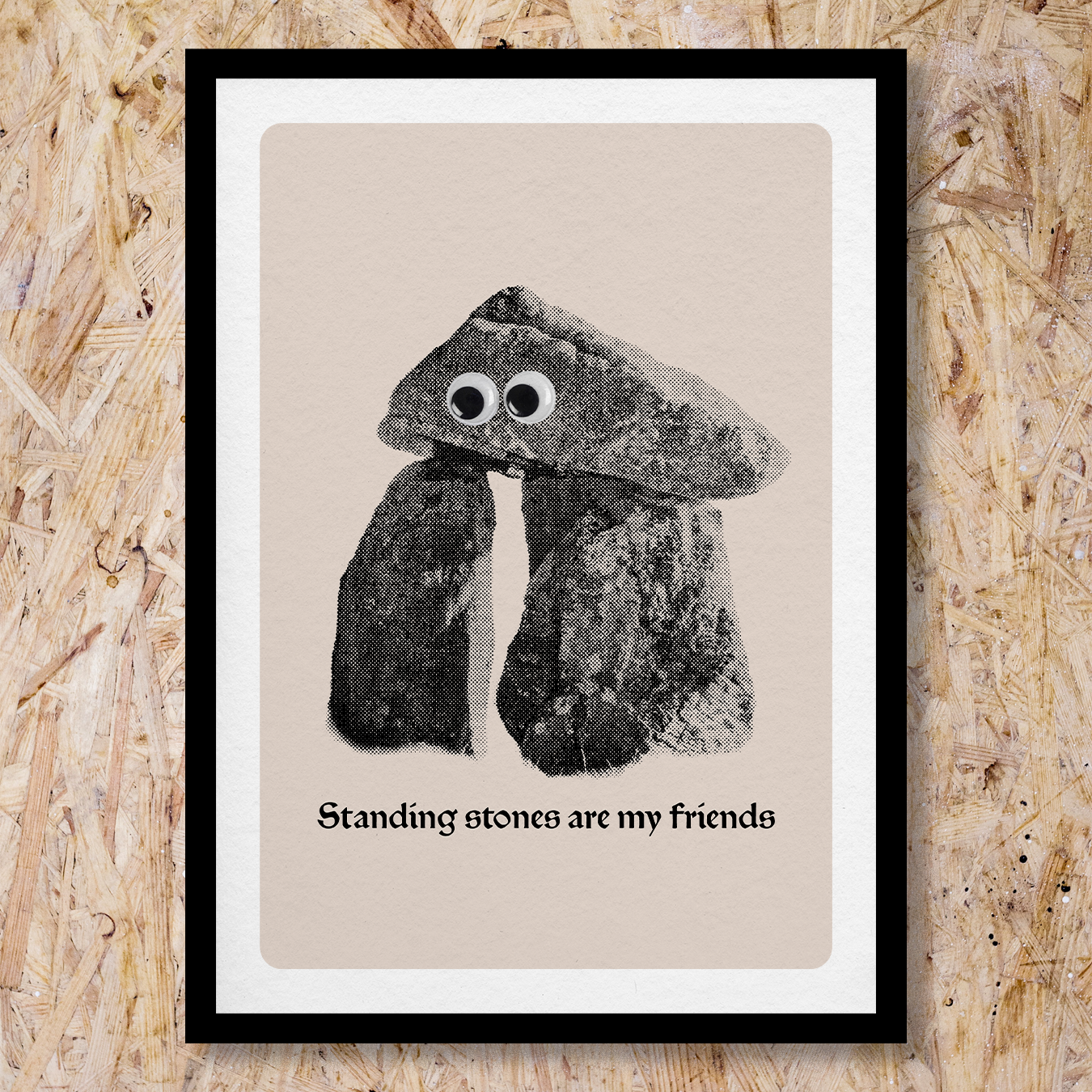 Standing Stones Are My Friends A3 Print