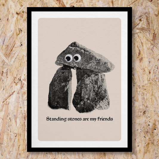Standing Stones Are My Friends A3 Print