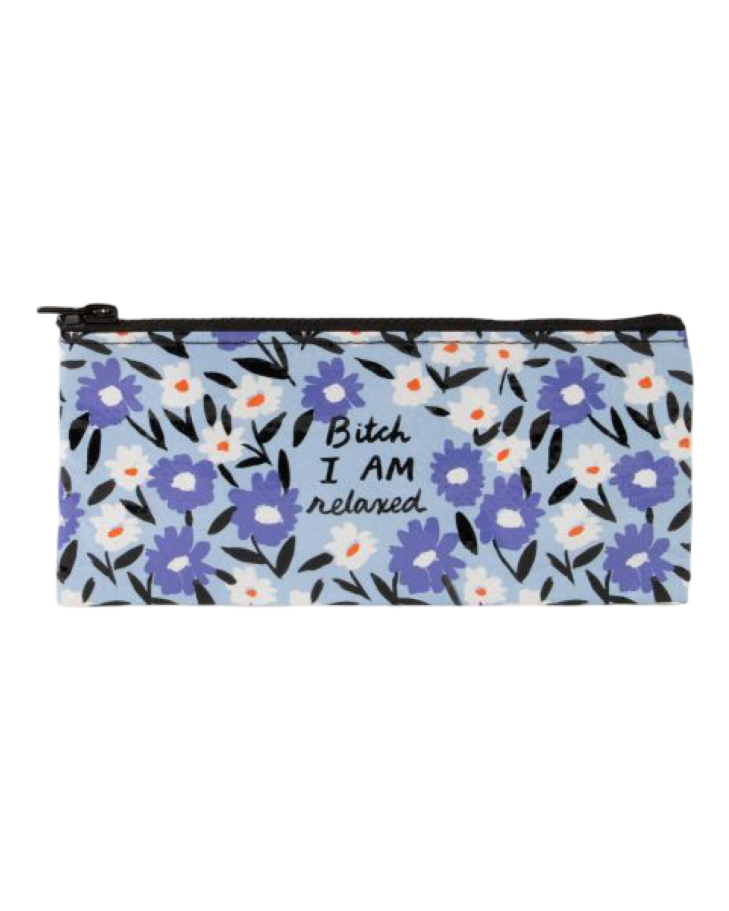Bitch I AM Relaxed Pencil Case