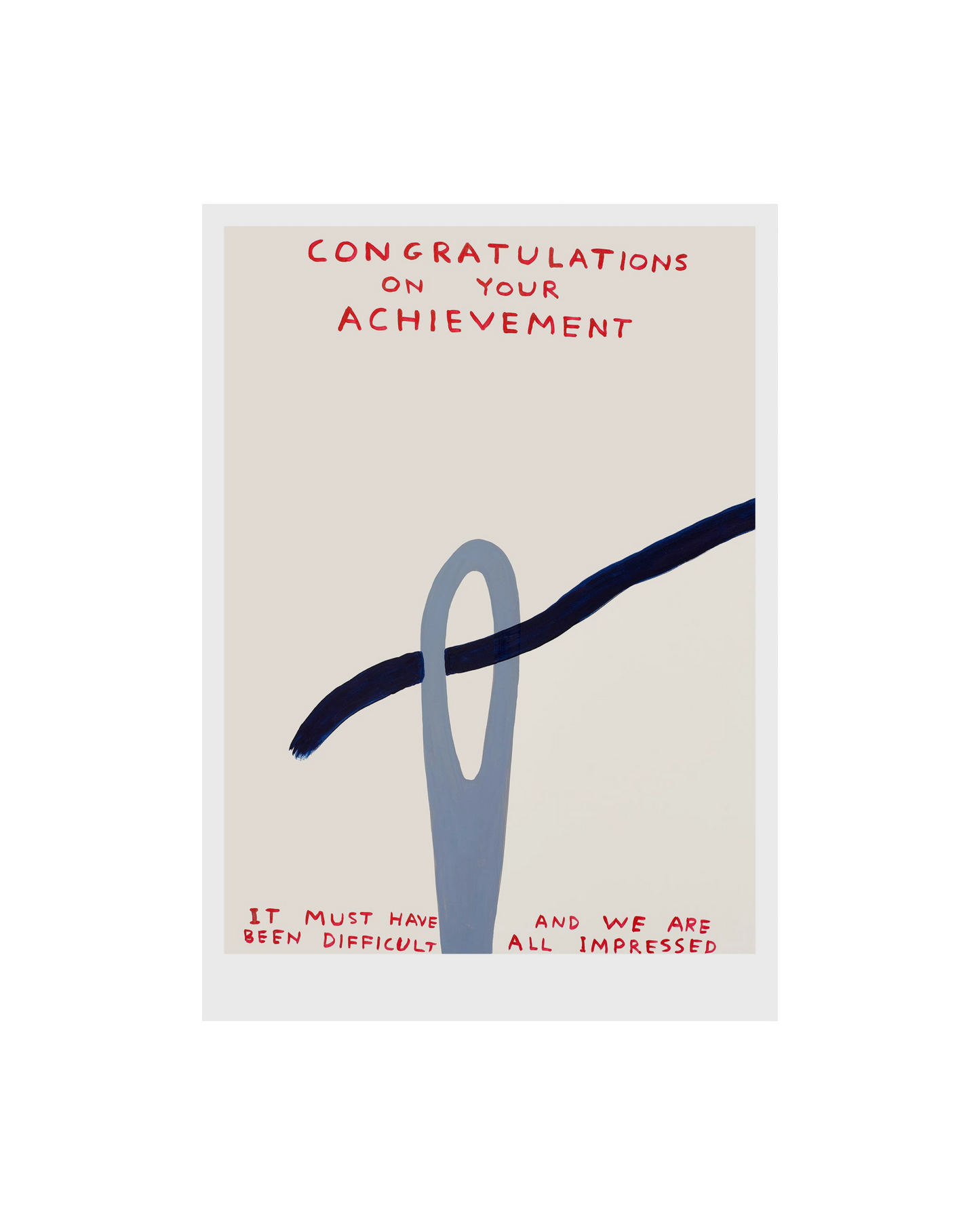 Congratulations on Your Achievement (2021) / David Shrigley A5 Print
