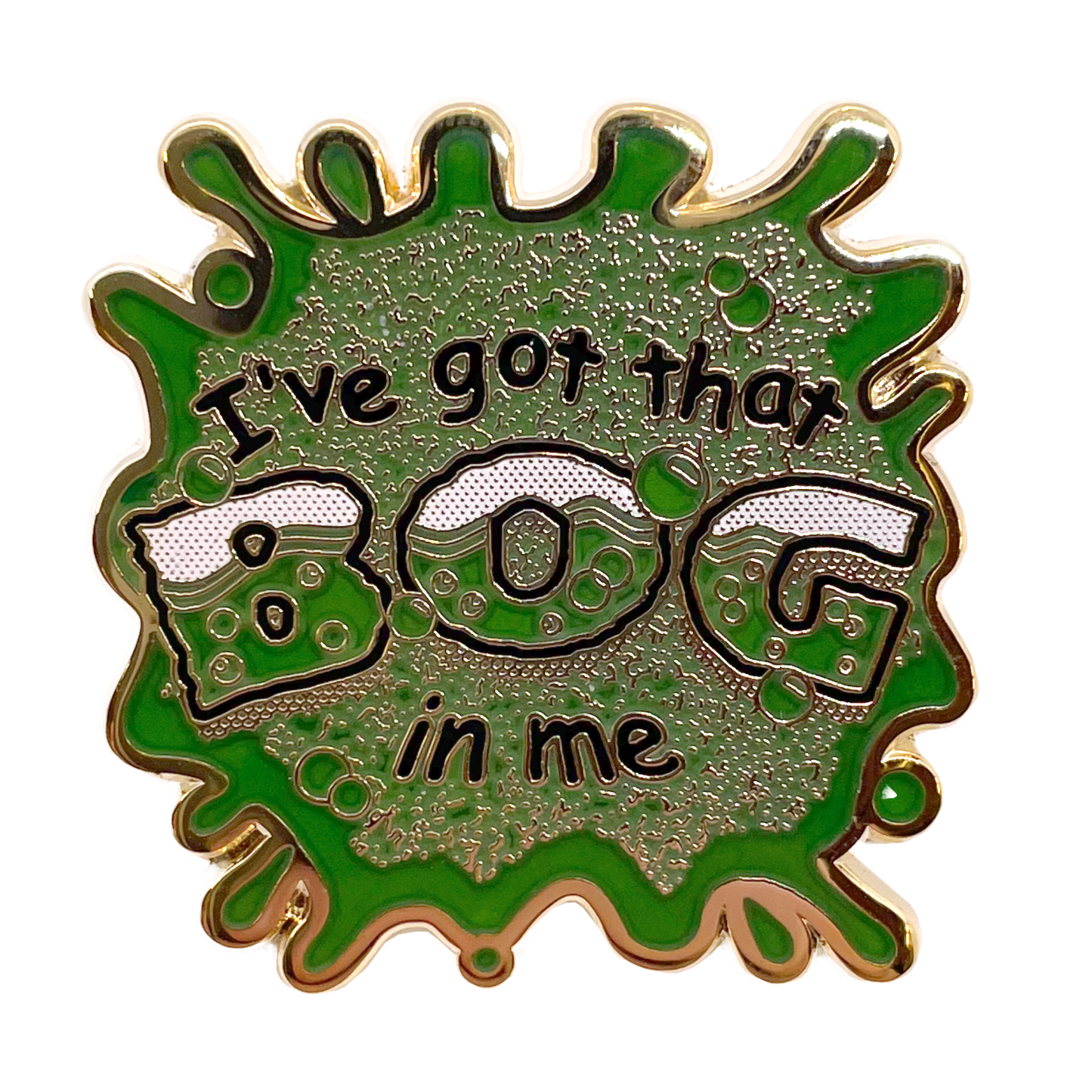 "I've Got That Bog In Me" Enamel Pin