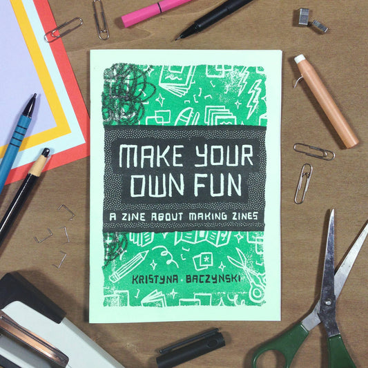 A Zine About Making Zines - 'Make Your Own Fun' DIY book