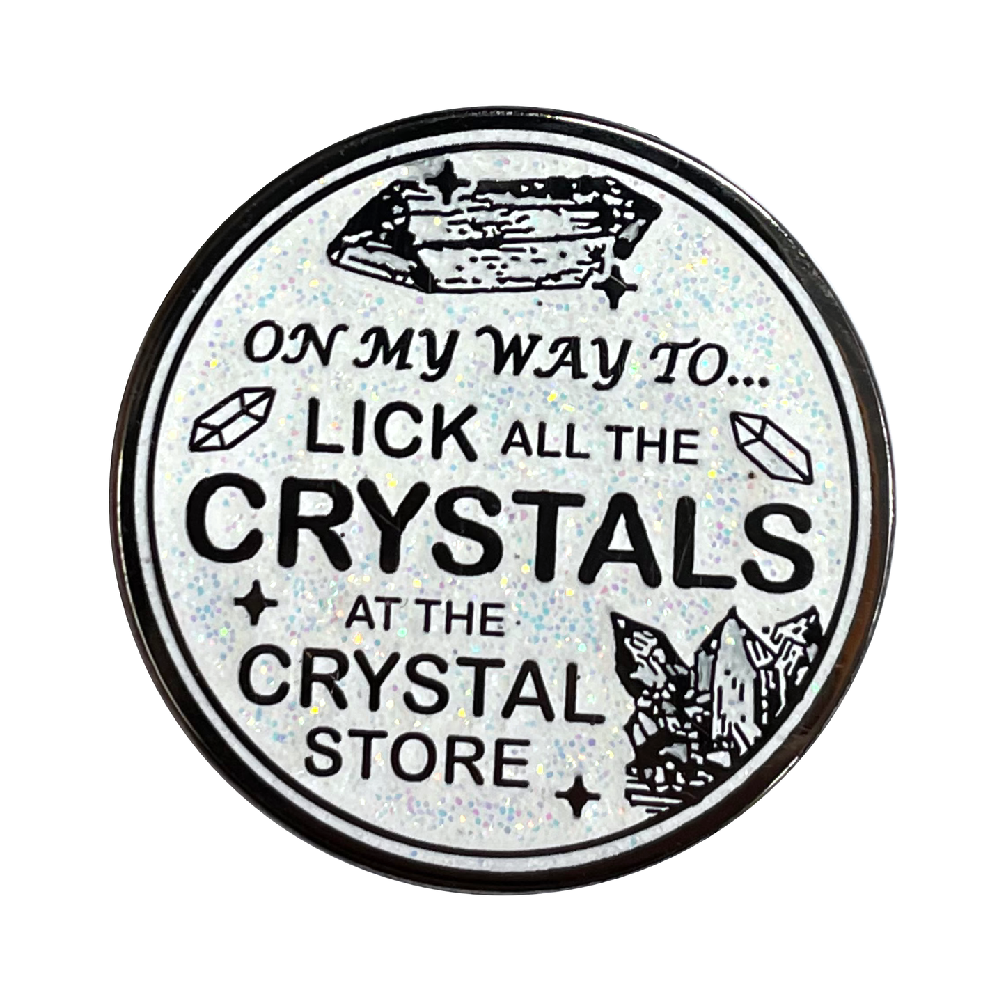 "On My Way To Lick All The Crystals" Enamel Pin