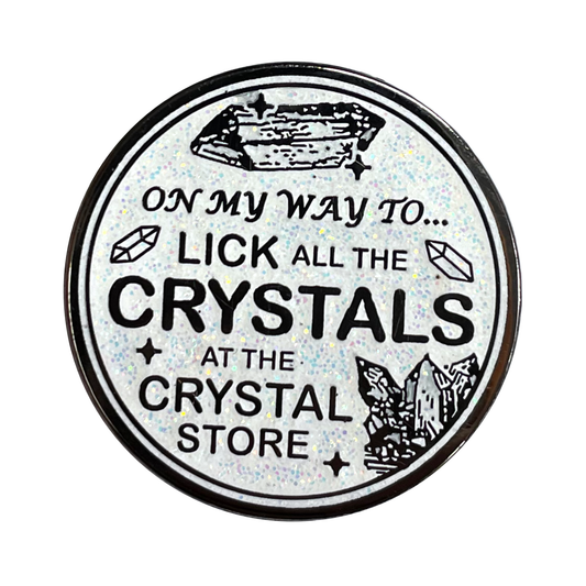 "On My Way To Lick All The Crystals" Enamel Pin