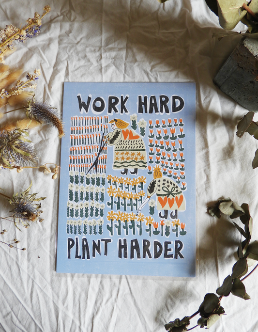 'Work Hard Plant Harder' Print