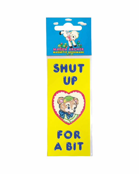 Shut Up For A Bit Magnetic Bookmark