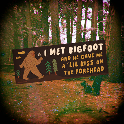 I Met Bigfoot Bumper Sticker