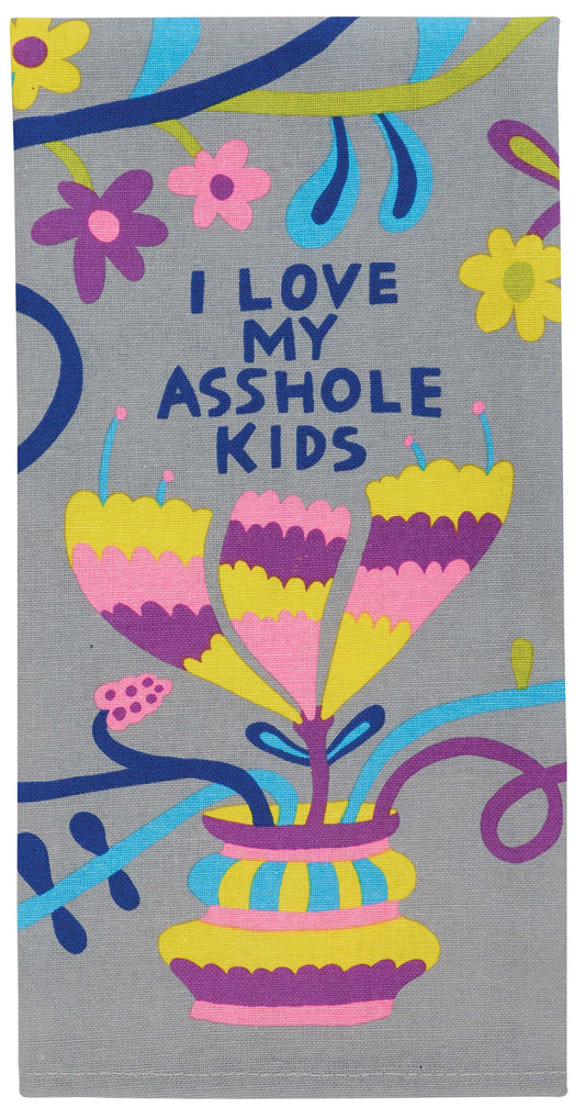 Love My Asshole Kids Dish Towel