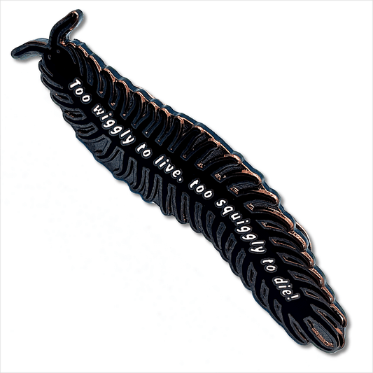 Too Wiggly To Live Pin