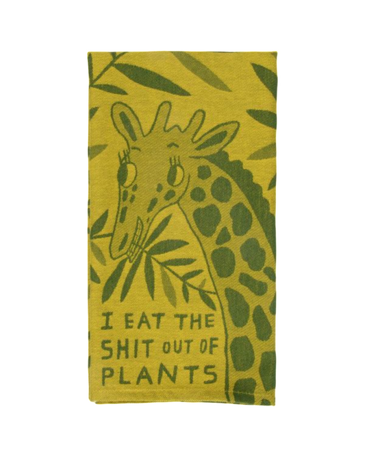 I Eat The Shit Out Of Plants Dish Towel