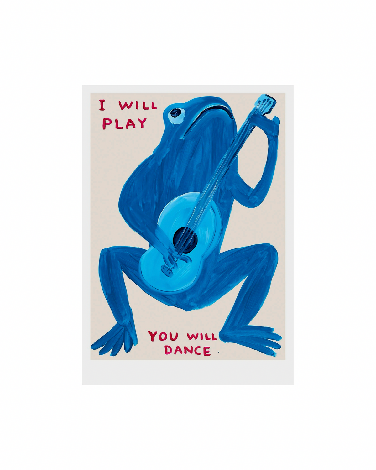 I Will Play You Will Dance (2020)  / David Shrigley A5 Print