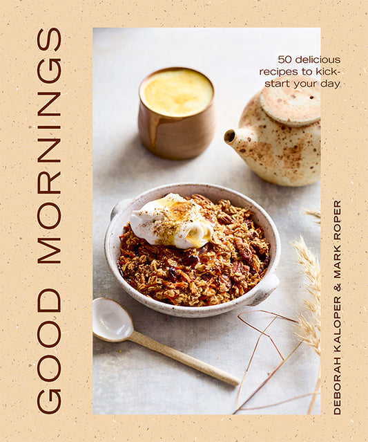 Good Mornings : 50 Delicious Recipes to Kickstart your Day