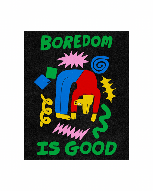 Boredom is Good A3 Print