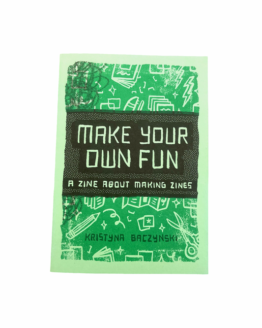 A Zine About Making Zines - 'Make Your Own Fun' DIY book
