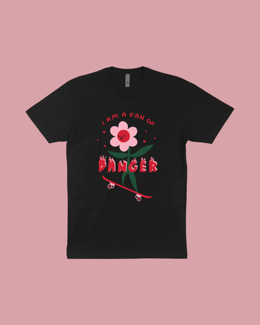 I Am a Fan of Danger T-Shirt