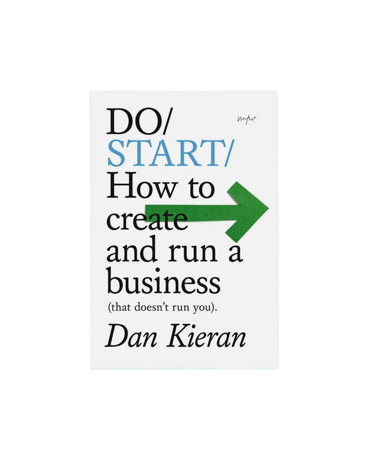 Do Start : How to Create and Run a Business