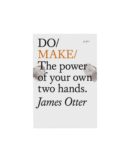 Do Make: The Power Of Your Own Two Hands