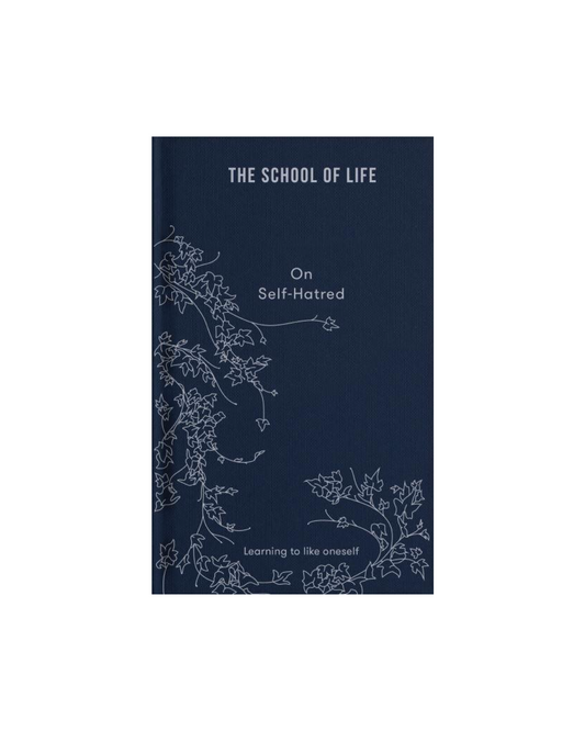 The School Of Life: On Self-Hatred