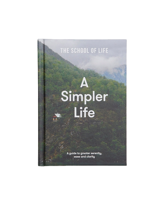 A Simpler Life: A Guide to Greater Serenity, Ease, and Clarity