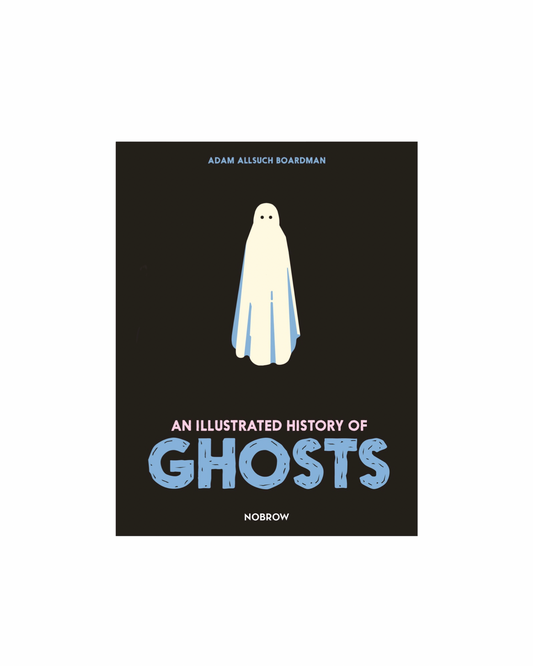 An Illustrated History of Ghosts