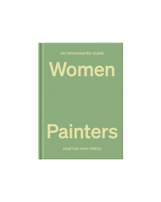An Opinionated Guide to Women Painters