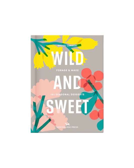 Wild and Sweet: How to Forage Your Own Dessert