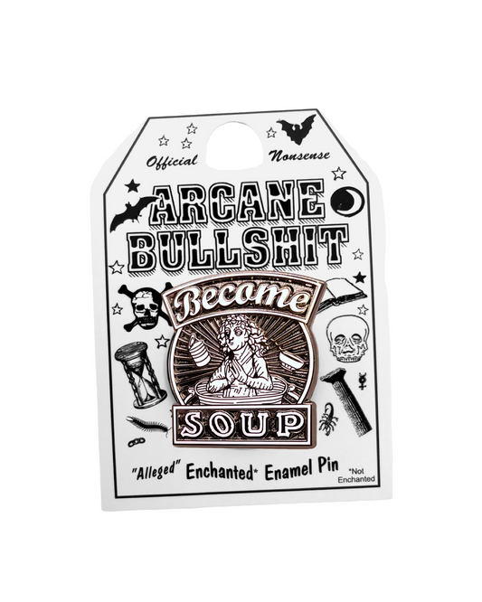 "Become Soup" Enamel Pin