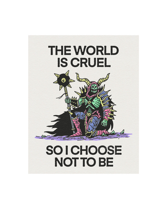 Cruel World Print