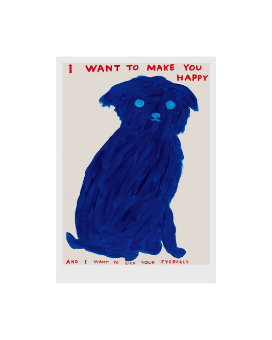 I Want To Make You Happy (2021) / David Shrigley Print