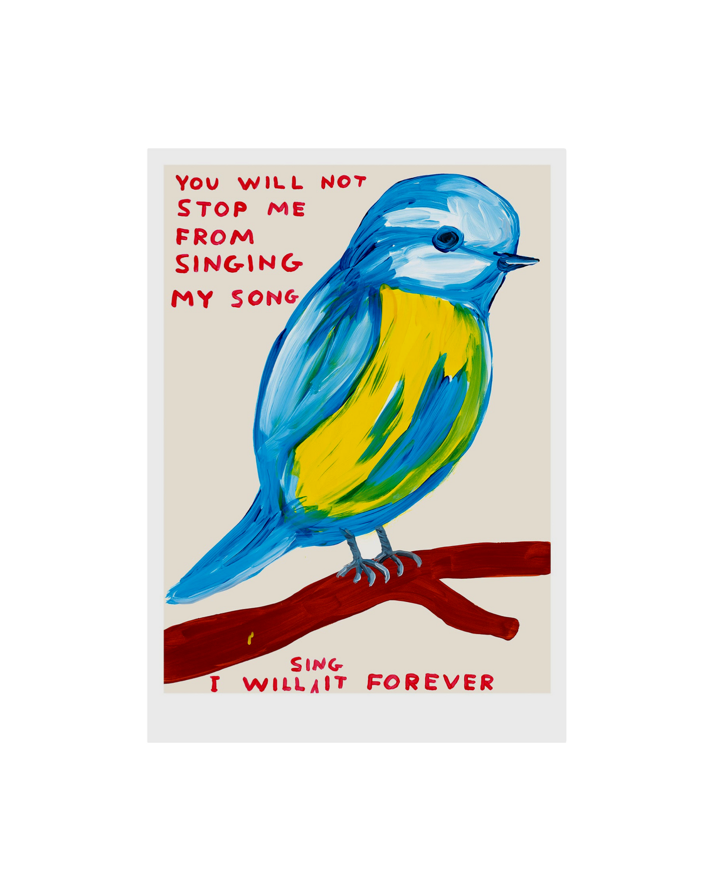 You Will Not Stop Me From Singing My Song (2020) / David Shrigley Print
