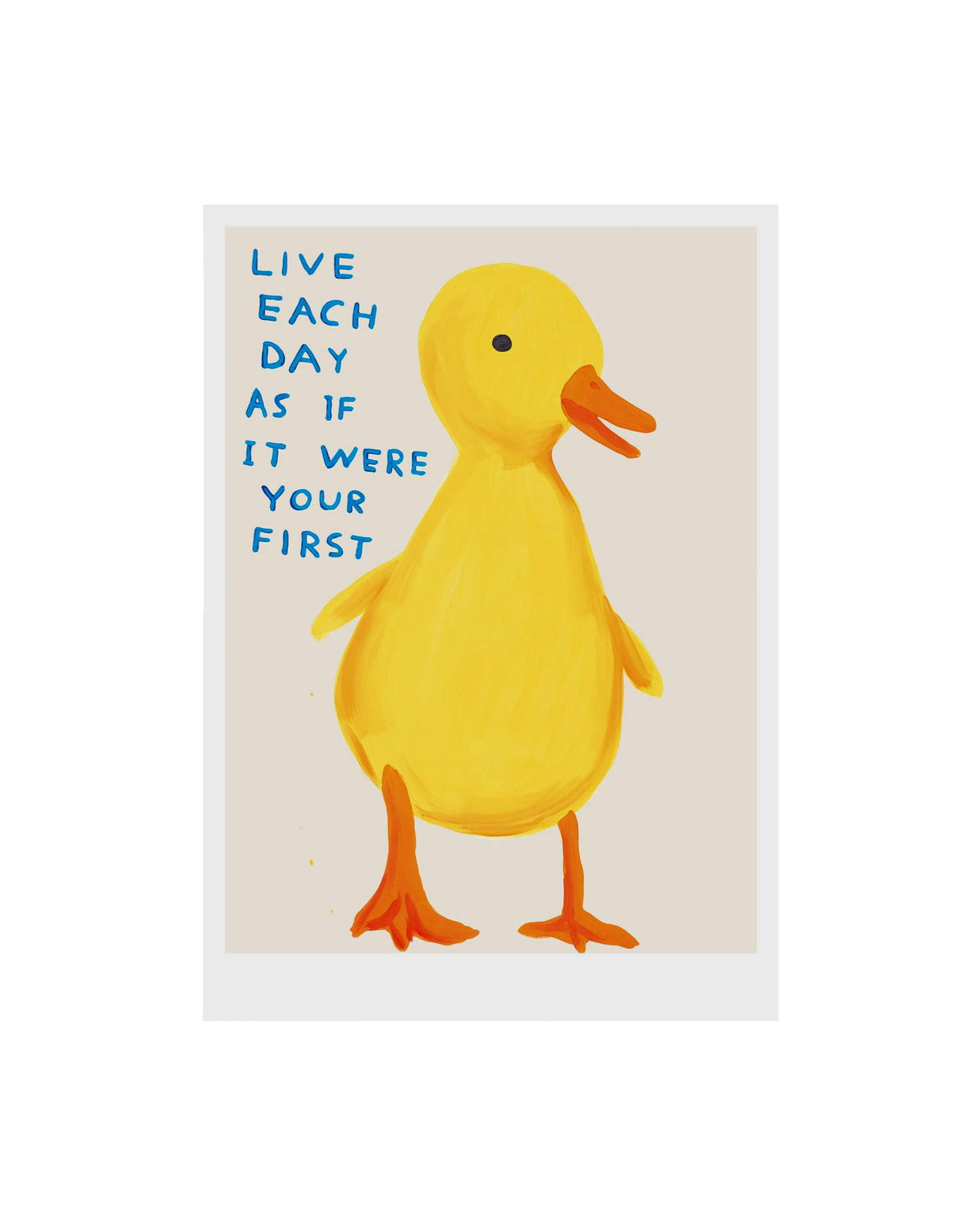 Live Each Day As If It Were Your First (2021) / David Shrigley Print