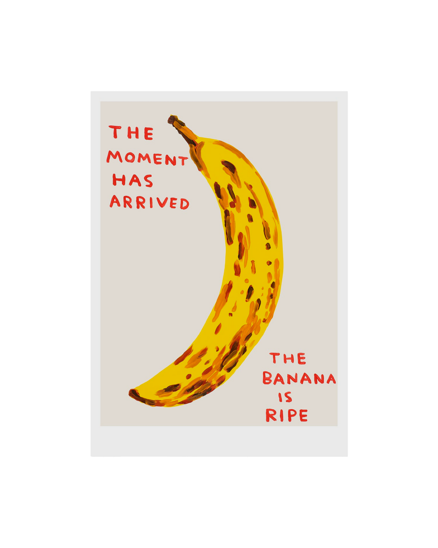 The Moment Has Arrived (2021) / David Shrigley Print