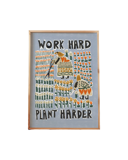 'Work Hard Plant Harder' Print