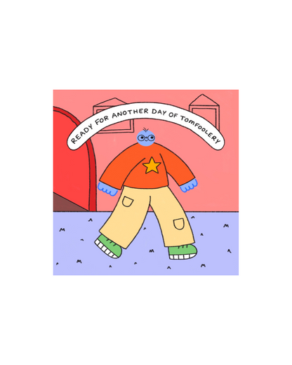 Tomfoolery Print