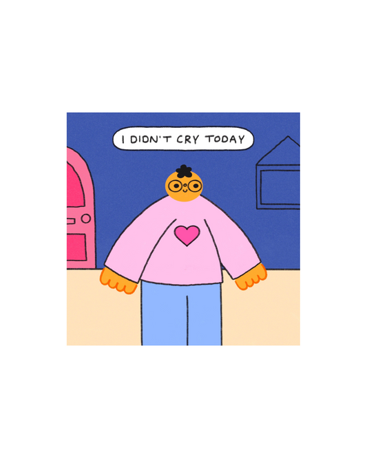 I Didn’t Cry Today Print