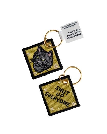 Shut Up Everyone Embroidered Keychain