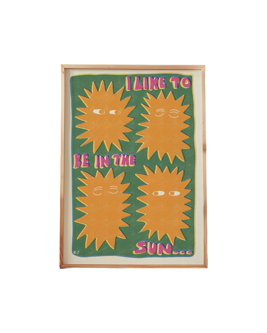 'I Like To Be In The Sun' Print