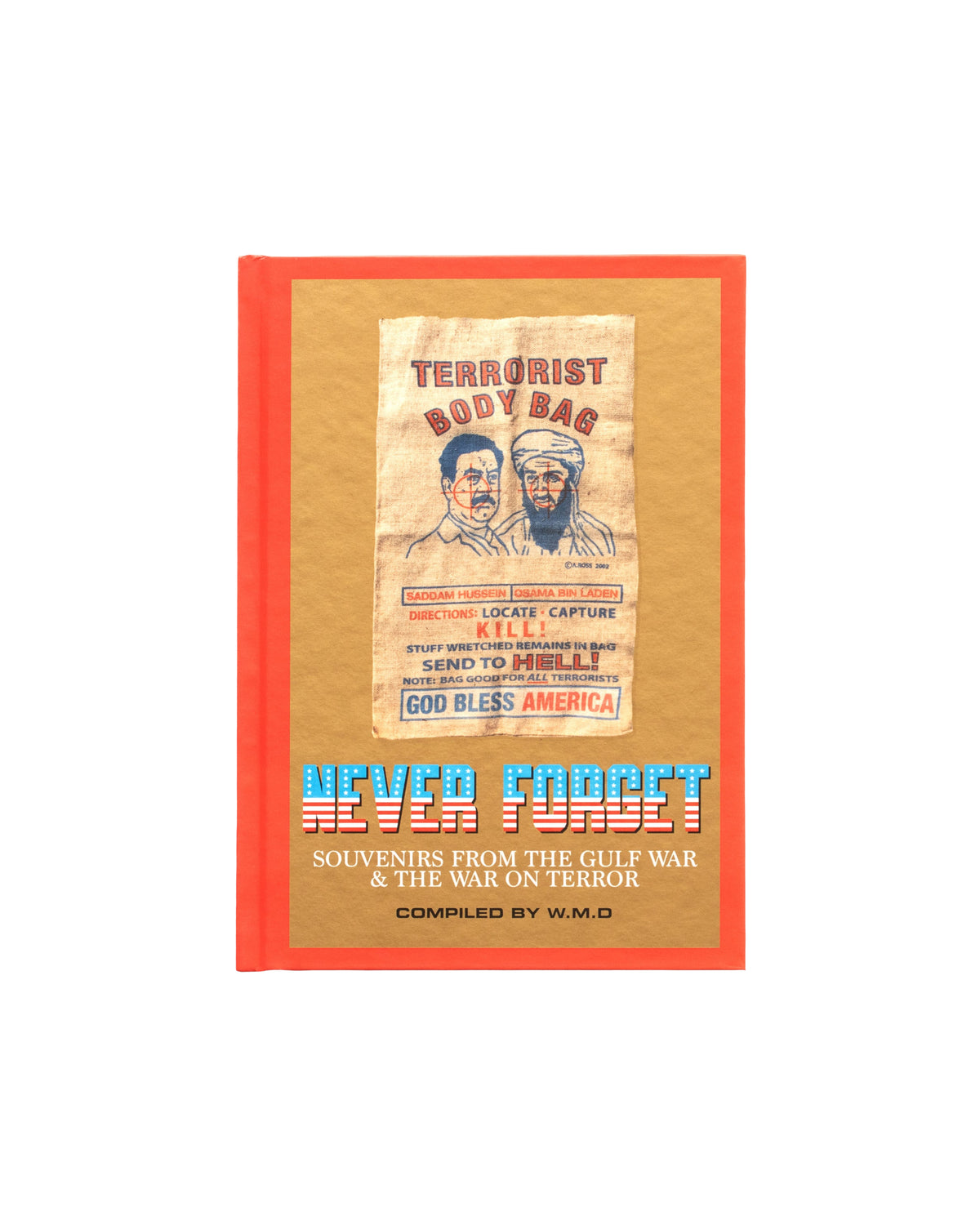 Never Forget : Souvenirs from The Gulf War & The War on Terror