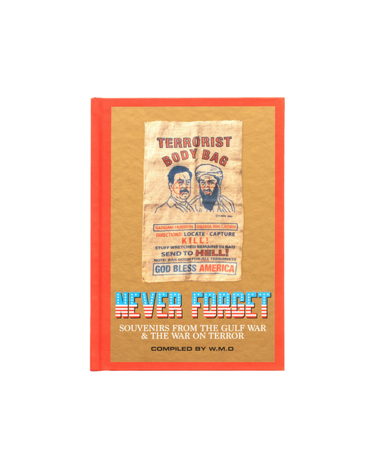 Never Forget : Souvenirs from The Gulf War & The War on Terror