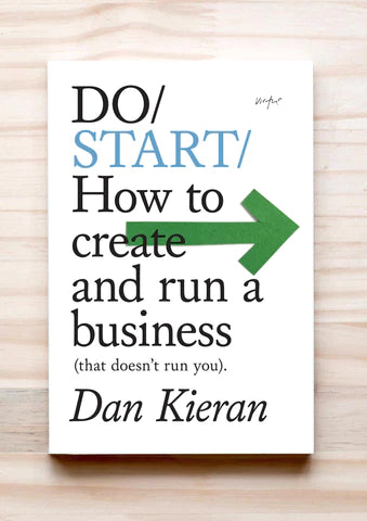 Do Start : How to Create and Run a Business