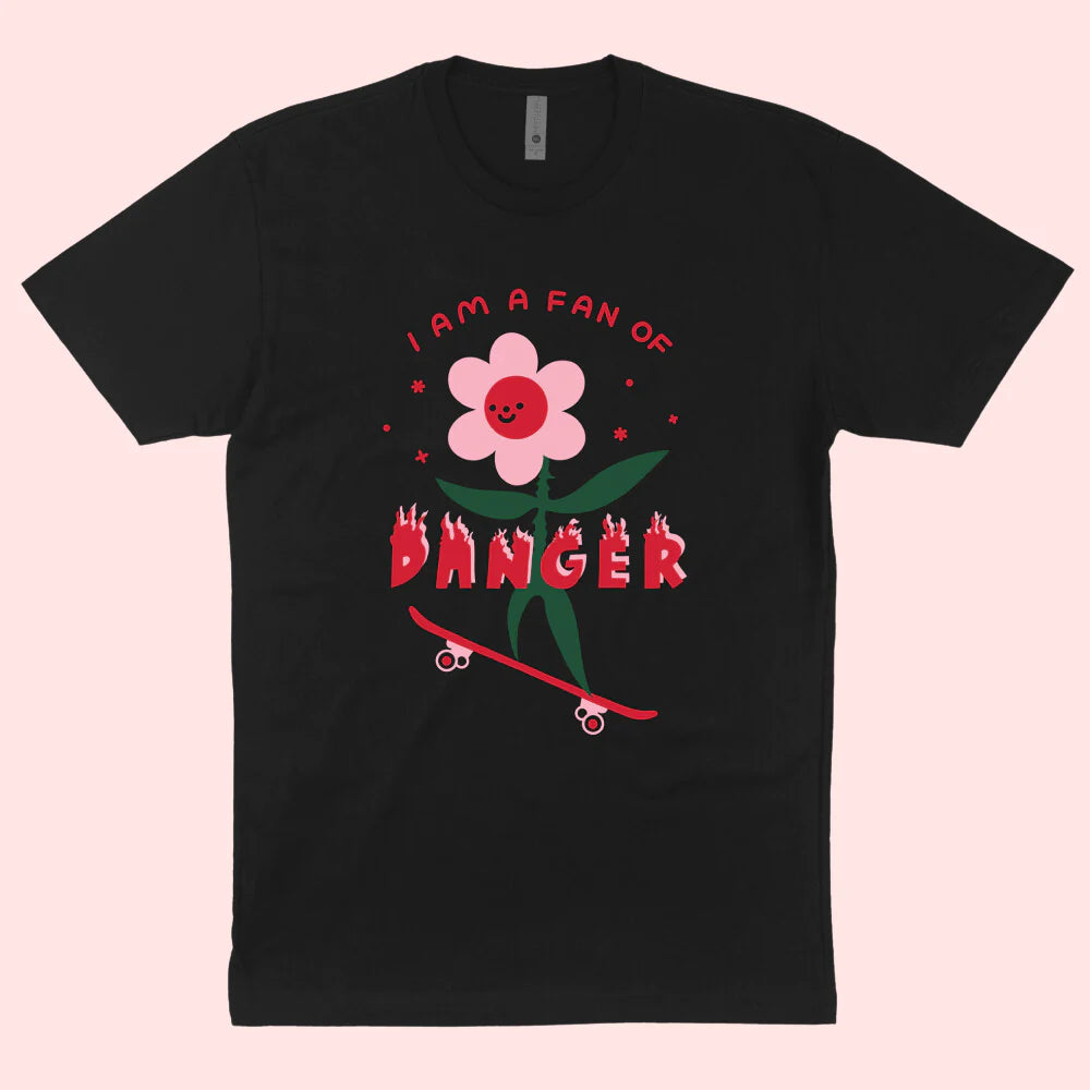 I Am a Fan of Danger T-Shirt