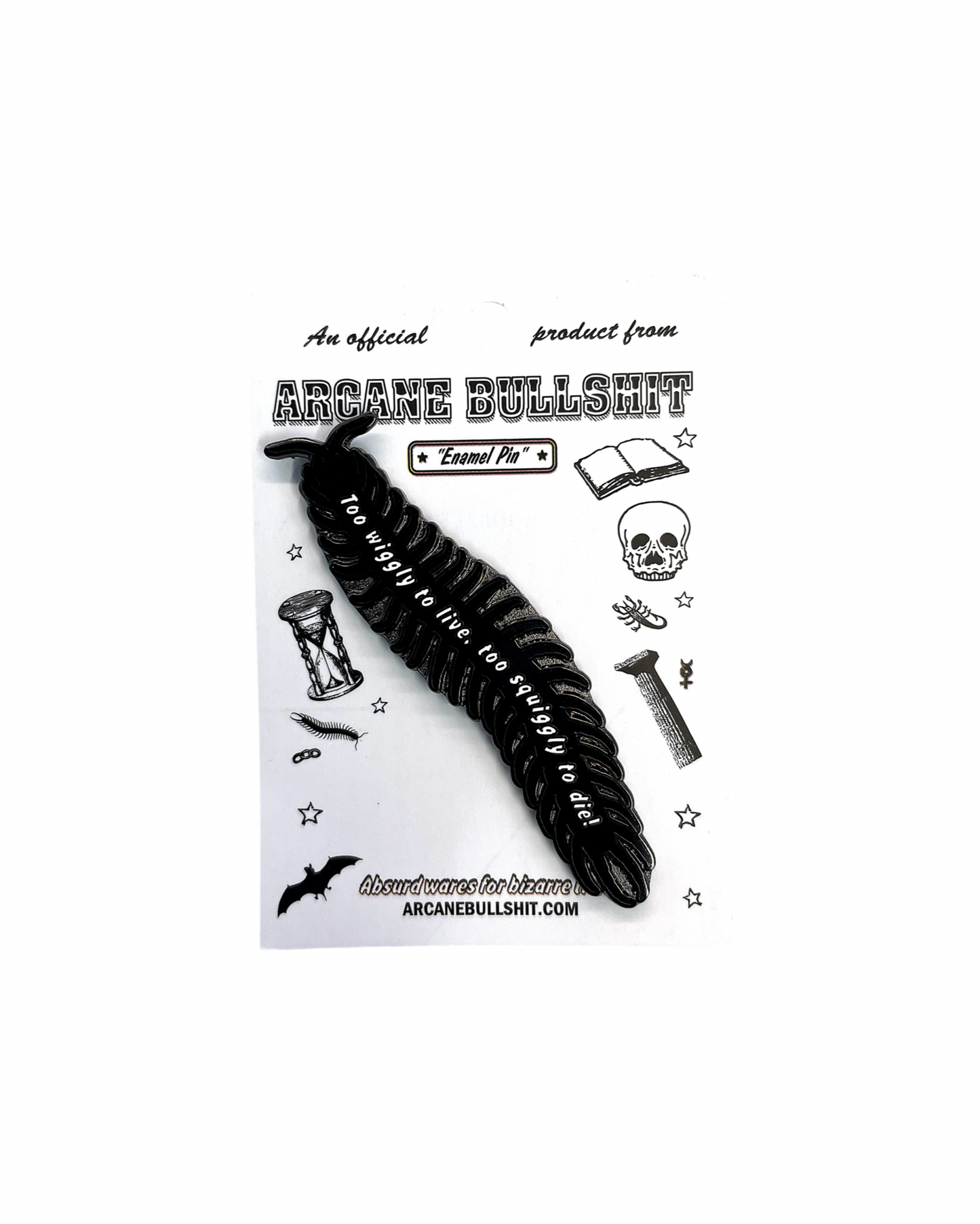 Too Wiggly To Live Pin