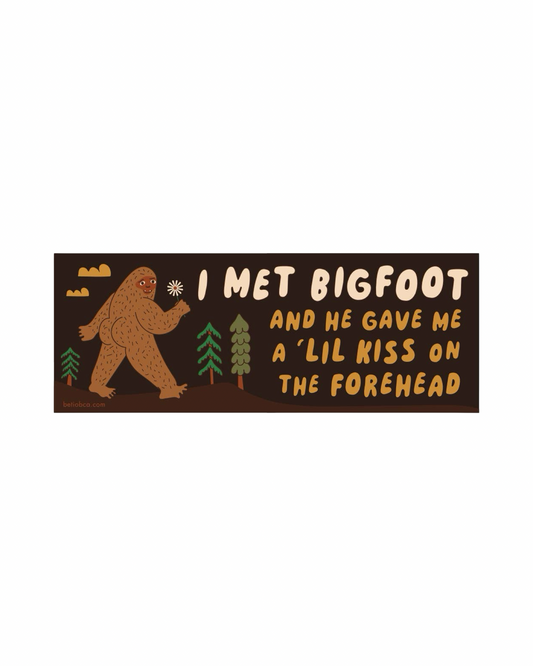 I Met Bigfoot Bumper Sticker