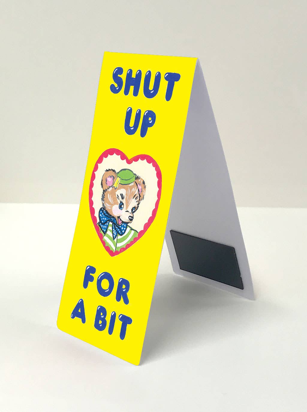 Shut Up For A Bit Magnetic Bookmark
