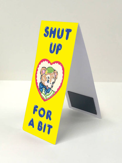 Shut Up For A Bit Magnetic Bookmark