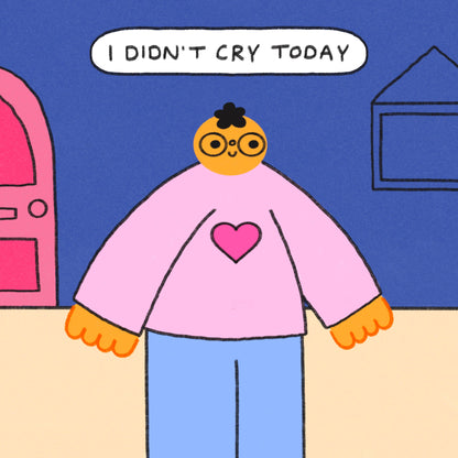 I Didn’t Cry Today Print