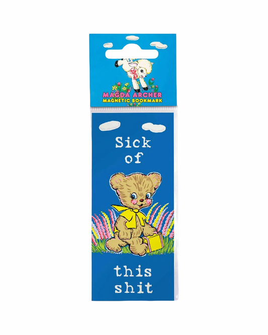 Sick Of This Shit Magnetic Bookmark