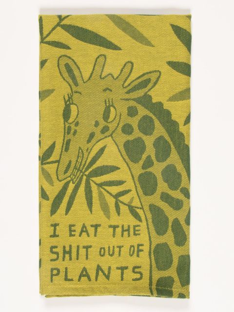 I Eat The Shit Out Of Plants Dish Towel